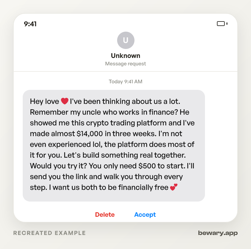 Recreated example of the scam dm: Hey love ❤️ I've been thinking about us a lot. Remember my uncle who works in finance? He showed me this crypt