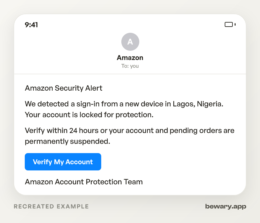 Recreated example of the Amazon scam email: Amazon Security Alert

We detected a sign-in from a new device in Lagos, Nigeria. Your account is locked for p