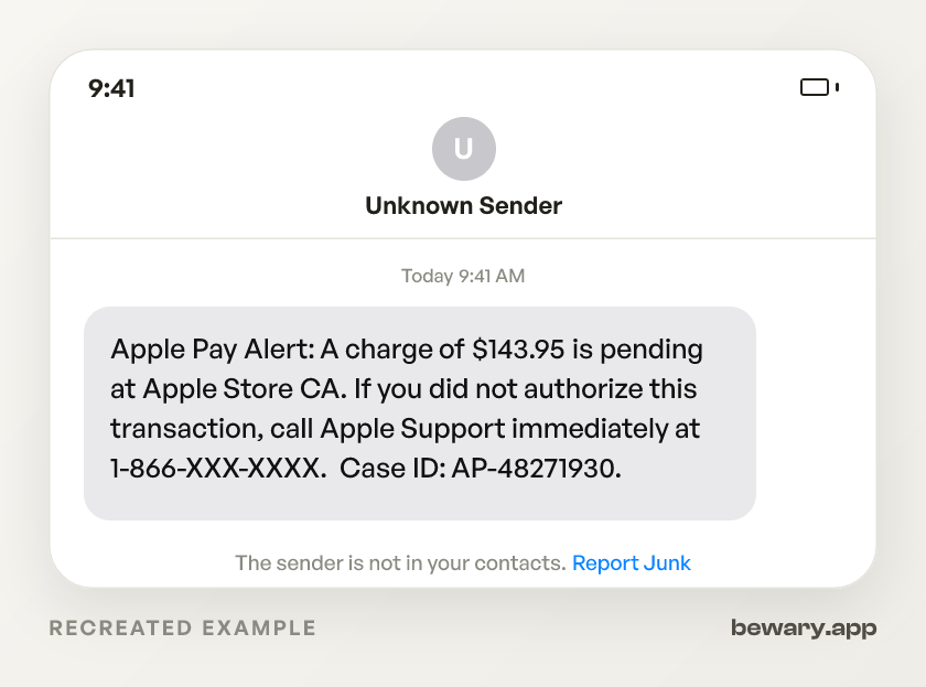 Recreated example of the Apple scam text message: Apple Pay Alert: A charge of $143.95 is pending at Apple Store CA. If you did not authorize this transaction, 