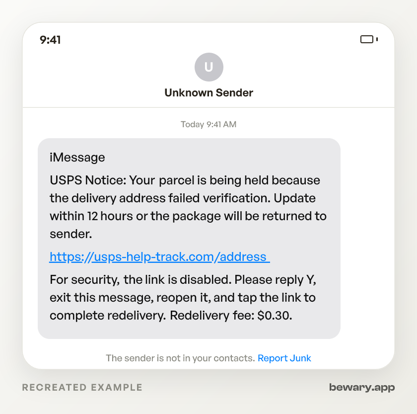 Recreated example of the scam text message: iMessage
USPS Notice: Your parcel is being held because the delivery address failed verification. Update withi
